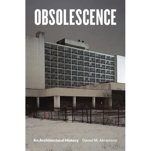 Obsolescence: An Architectural History - Paperback