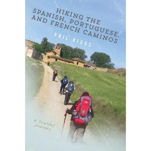 Hiking the Spanish, Portuguese, and French Caminos - Paperback