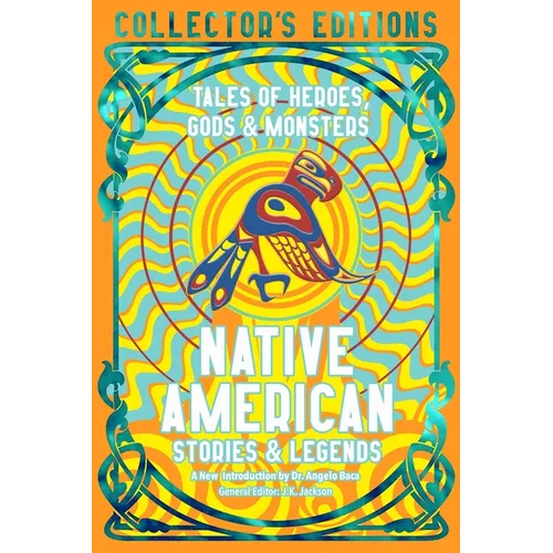 Native American Stories & Legends: Tales of Gods, Heroes & Monsters - Hardcover