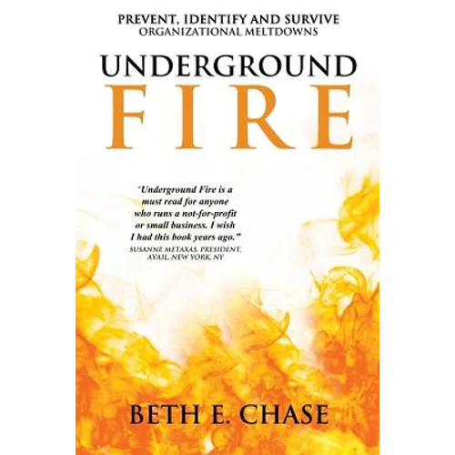 Underground Fire: Prevent, Identify and Survive Organizational Meltdowns - Paperback