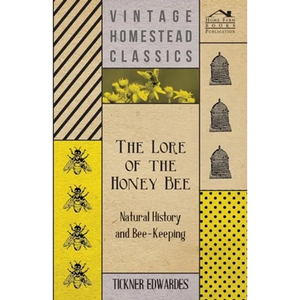 The Lore of the Honey Bee - Natural History and Bee-Keeping - Hardcover