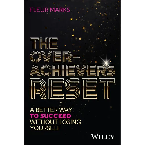 The Overachiever's Reset: A Better Way to Succeed, Without Losing Yourself - Paperback