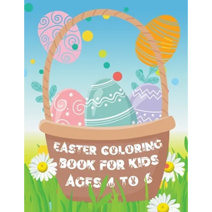 Easter Coloring Book for Kids ages 4 to 6: Easter Eggs and Bunny Coloring Book for Kids the perfect Easter gift - Paperback