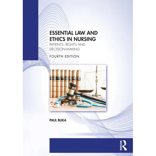 Essential Law and Ethics in Nursing: Patients, Rights and Decision-Making - Paperback
