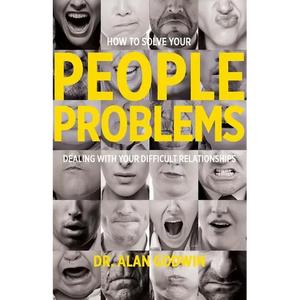 How to Solve Your People Problems: Dealing with Your Difficult Relationships - Paperback