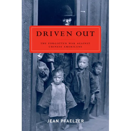 Driven Out: The Forgotten War Against Chinese Americans - Paperback