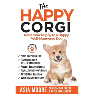 The Happy Corgi: Raise Your Puppy to a Happy, Well-Mannered Dog - Paperback