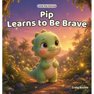 Pip Learns to Be Brave: A Gentle Bedtime Story About Courage, Confidence, and Overcoming Fear for Kids Ages 2-6 - Hardcover