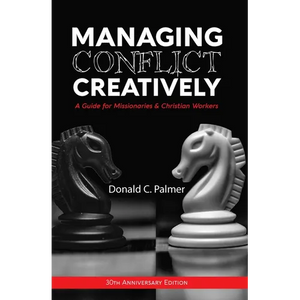 Managing Conflict Creatively (30th Anniversary Edition): A Guide for Missionaries & Christian Workers - Paperback