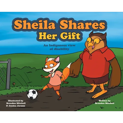 Sheila Shares Her Gift: An Indigenous View of Disability - Hardcover