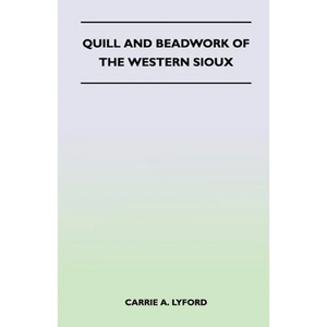 Quill and Beadwork of the Western Sioux - Paperback