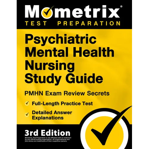 Psychiatric Mental Health Nursing Study Guide - PMHN Exam Review Secrets, Full-Length Practice Test, Detailed Answer Explanations: [3rd Edition] - Paperback