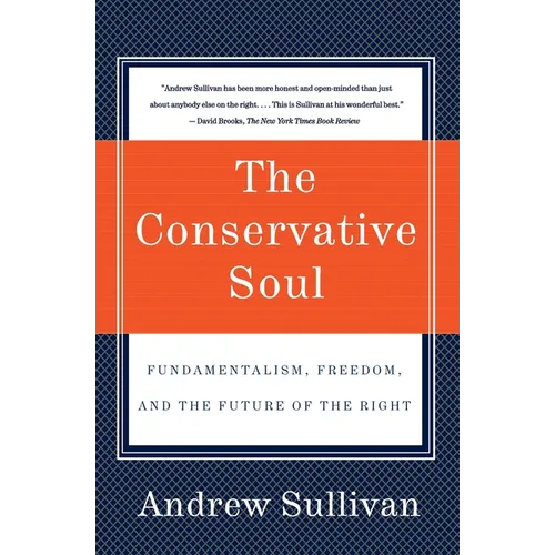 The Conservative Soul: Fundamentalism, Freedom, and the Future of the Right - Paperback