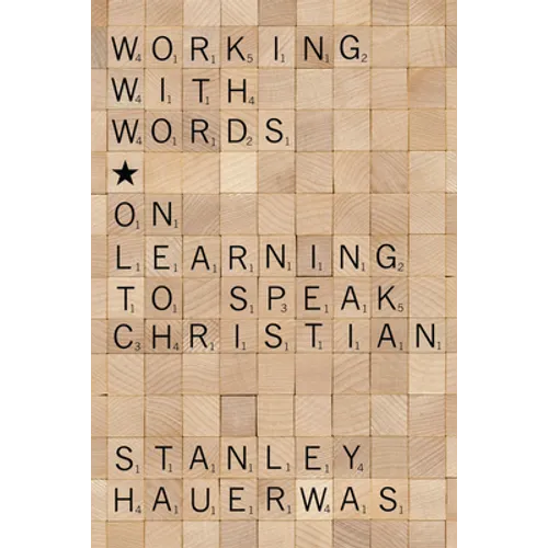 Working with Words: On Learning to Speak Christian - Hardcover