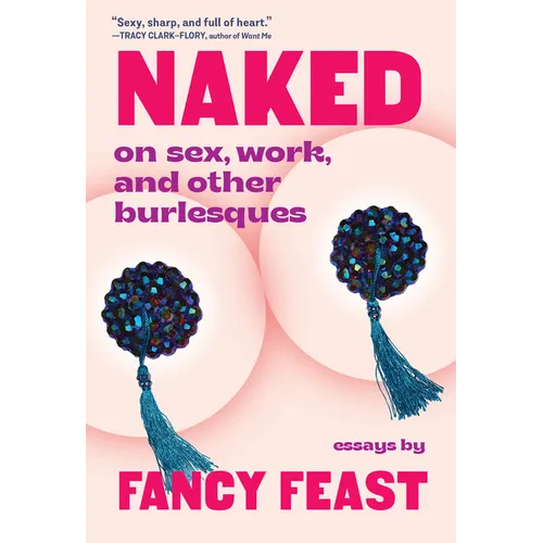 Naked: On Sex, Work, and Other Burlesques - Paperback