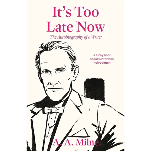 It's Too Late Now: The Autobiography of a Writer - Paperback