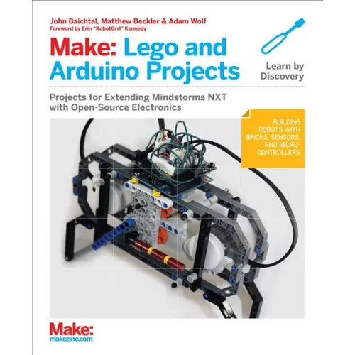 Make: Lego and Arduino Projects: Projects for Extending Mindstorms Nxt with Open-Source Electronics - Paperback
