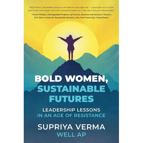 Bold Women, Sustainable Futures: Leadership Lessons in an Age of Resistance - Paperback