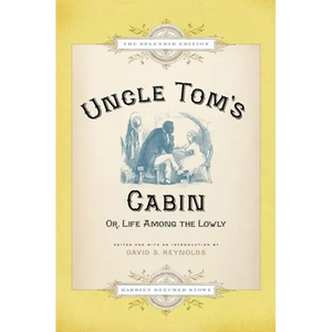 Uncle Tom's Cabin: Or Life Among the Lowly (Splendid) - Hardcover