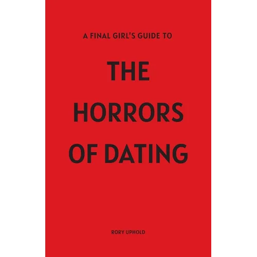 A Final Girl's Guide To The Horrors Of Dating - Paperback
