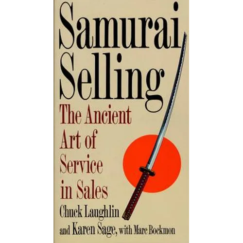 Samurai Selling: The Ancient Art of Modern Service - Paperback