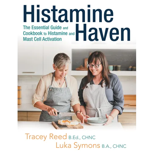 Histamine Haven: The Essential Guide and Cookbook to Histamine and Mast Cell Activation - Paperback