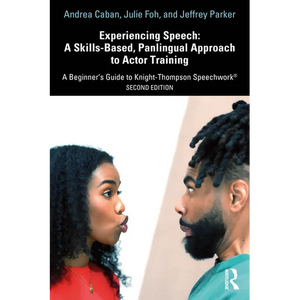 Experiencing Speech: A Skills-Based, Panlingual Approach to Actor Training: A Beginner's Guide to Knight-Thompson Speechwork(R) - Paperback
