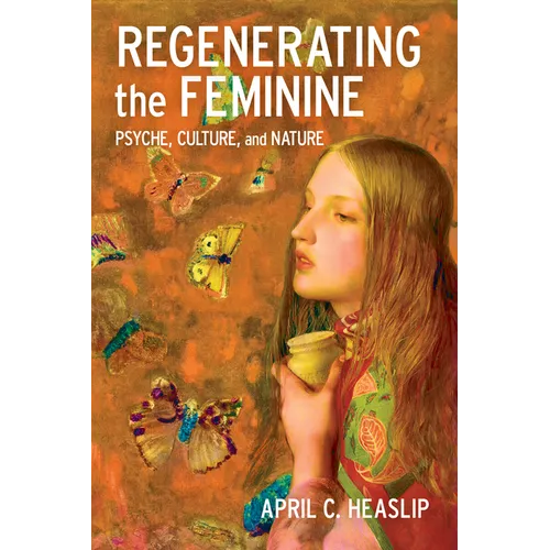 Regenerating the Feminine: Psyche, Culture, and Nature - Paperback
