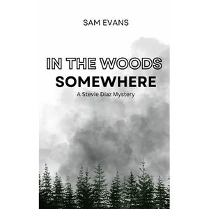 In the Woods Somewhere: A Stevie Diaz Mystery - Paperback