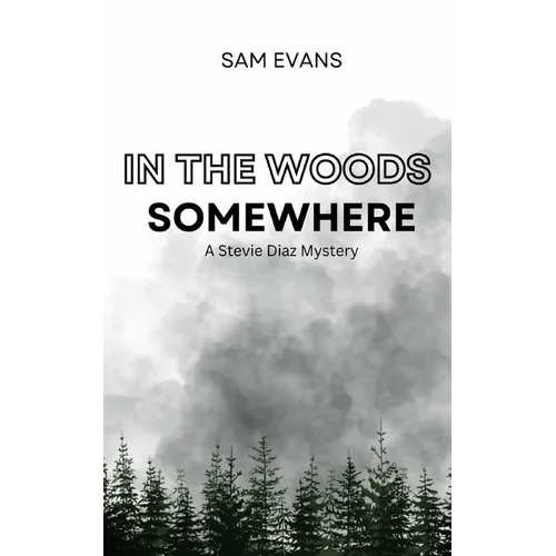 In the Woods Somewhere: A Stevie Diaz Mystery - Paperback