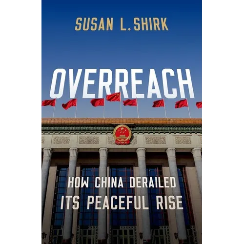 Overreach: How China Derailed Its Peaceful Rise - Paperback