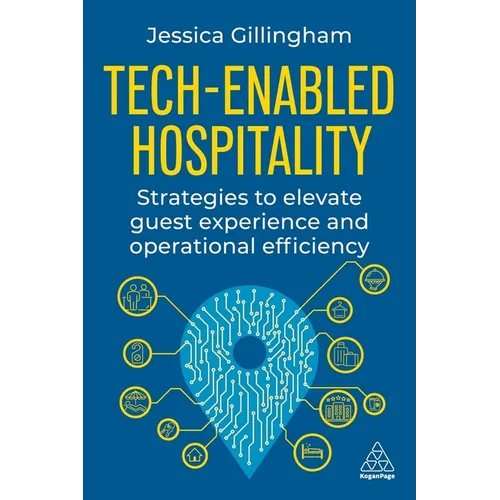 Tech-Enabled Hospitality: Strategies to Elevate Guest Experience and Operational Efficiency - Paperback