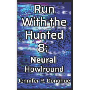 Run With the Hunted 8: Neural Howlround - Paperback