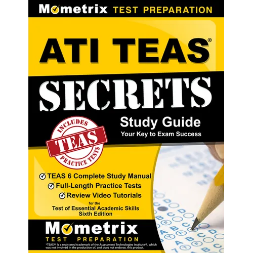 ATI TEAS Secrets Study Guide: TEAS 6 Complete Study Manual, Full-Length Practice Tests, Review Video Tutorials for the Test of Essential Academic Skil - Paperback