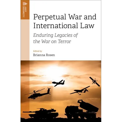 Perpetual War and International Law: Enduring Legacies of the War on Terror - Paperback