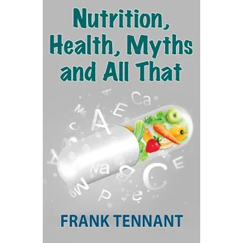 Nutrition, Health, Myths and All That - Paperback