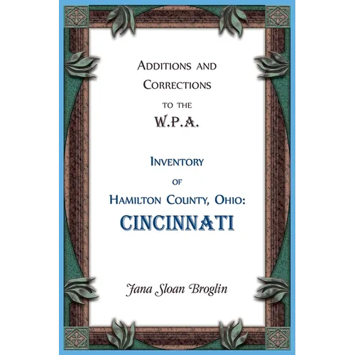 Additions and Corrections to the W.P.A. Inventory of Hamilton County, Ohio: Cincinnati - Paperback