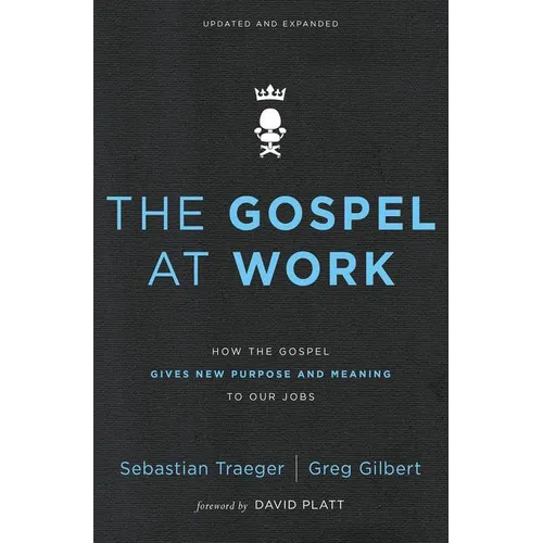 The Gospel at Work: How the Gospel Gives New Purpose and Meaning to Our Jobs (Enlarged) - Paperback