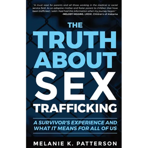 The Truth About Sex Trafficking: A Survivor's Experience and What It Means for All of Us - Paperback