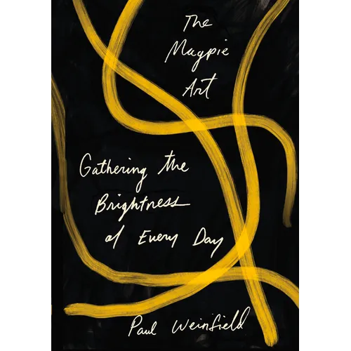 The Magpie Art: Gathering the Brightness of Every Day - Paperback