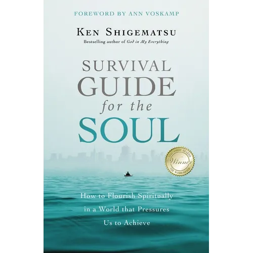 Survival Guide for the Soul: How to Flourish Spiritually in a World That Pressures Us to Achieve - Paperback