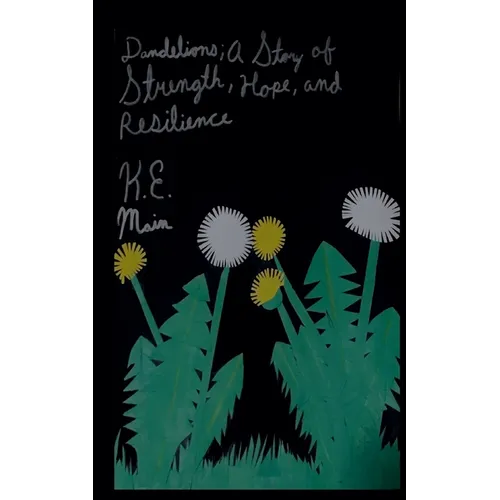 Dandelions; A Story of Strength, Hope, and Resilience - Paperback