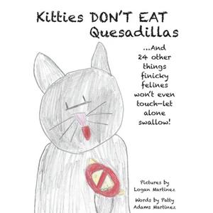 Kitties Don't Eat Quesadillas: An A-to-Z Picture Book for Picky Eaters - Paperback
