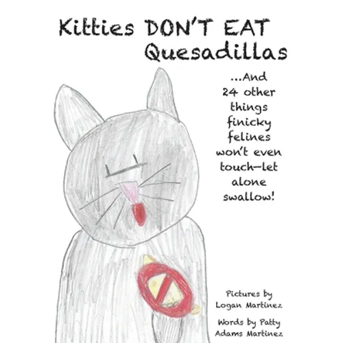 Kitties Don't Eat Quesadillas: An A-to-Z Picture Book for Picky Eaters - Paperback