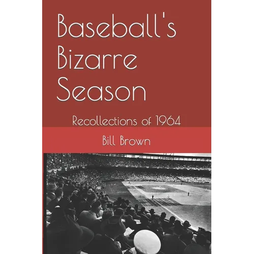 Baseball's Bizarre Season: Reflections on 1964 - Paperback