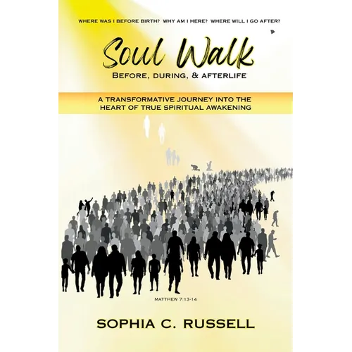 Soul Walk: Before, During, and Afterlife - Paperback