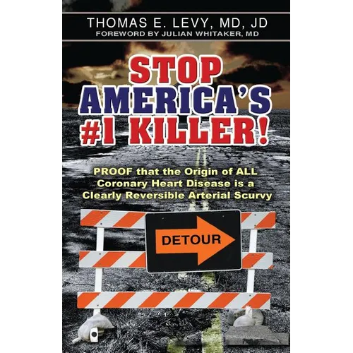 Stop America's #1 Killer!: Proof that the origin of all coronary heart disease is a clearly reversible arterial scurvy. - Paperback