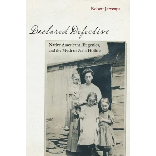 Declared Defective: Native Americans, Eugenics, and the Myth of Nam Hollow - Paperback