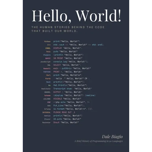 Hello, World!: A Brief History of Programming in 90 Languages - Paperback