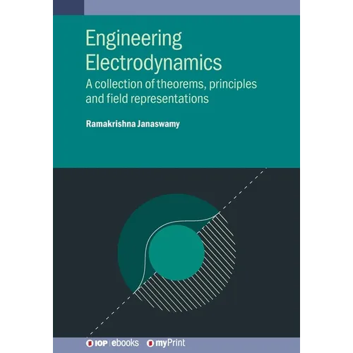 Engineering Electrodynamics: A collection of theorems, principles and field representations - Paperback